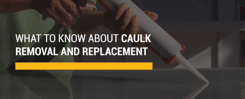What to know about caulk removal and replacement